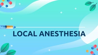 LOCAL ANESTHESIA
 
