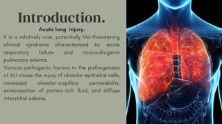 Introduction.
Acute lung injury.
It is a relatively rare, potentially life-threatening
clinical syndrome characterized by ...