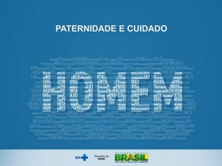 PATERNIDADE E CUIDADO
 