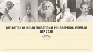 Reflection of Indian Educational Philosophers’ views in NEP, 2020