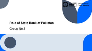 Role of State Bank of Pakistan
Group No.3
 