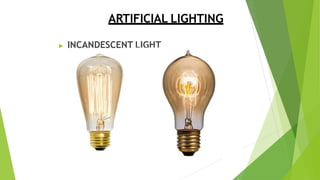 ARTIFICIAL LIGHTING
▶ INCANDESCENT LIGHT
 