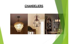 CHANDELIERS
 
