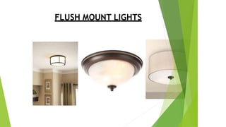 FLUSH MOUNT LIGHTS
 