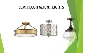 SEMI FLUSH MOUNT LIGHTS
 