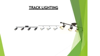 TRACK LIGHTING
 