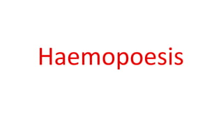 Haemopoesis
 