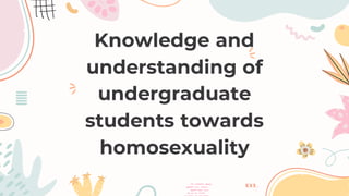 Knowledge and
understanding of
undergraduate
students towards
homosexuality
 