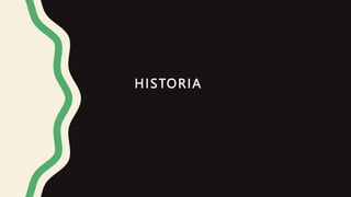 HISTORIA
 