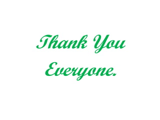 Thank You
Everyone.
 