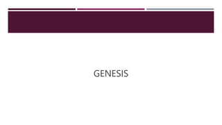 GENESIS
 