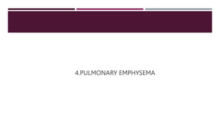4.PULMONARY EMPHYSEMA
 