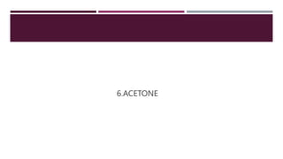 6.ACETONE
 