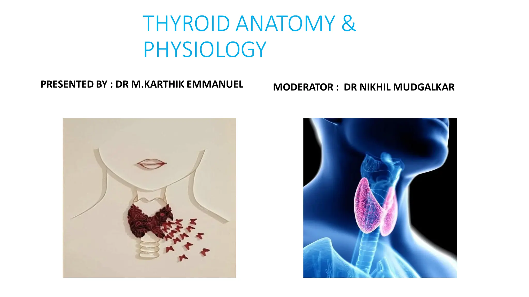 THYROID ANATOMY AND PHYSIOLOGY by Dr M.Karthik Emmanuel | PPT