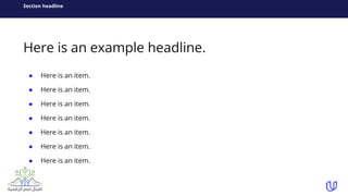 Here is an example headline.
● Here is an item.
● Here is an item.
● Here is an item.
● Here is an item.
● Here is an item.
● Here is an item.
● Here is an item.
Section headline
 