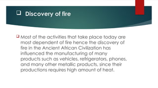 Civilization Development Fire The Rise and Development of Early African Civilizations | PPTX