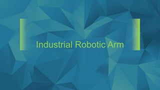 Industrial Robotic Arm
 