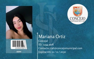 555791
Mariana Ortiz
Concejal
ID: 1234 5678
Contacto: cali@concejomunicipal.com
Expiración: 11 / 11 / 2030
 