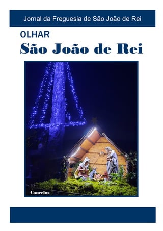 Jornal da Freguesia de São João de Rei
São João de Rei
OLHAR
Cancelos
 