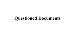 Questioned Documents
 