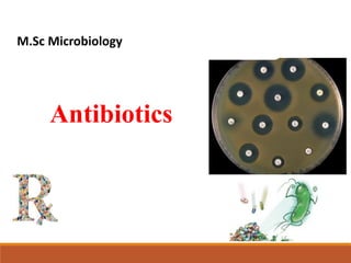 M.Sc Microbiology
Antibiotics
 