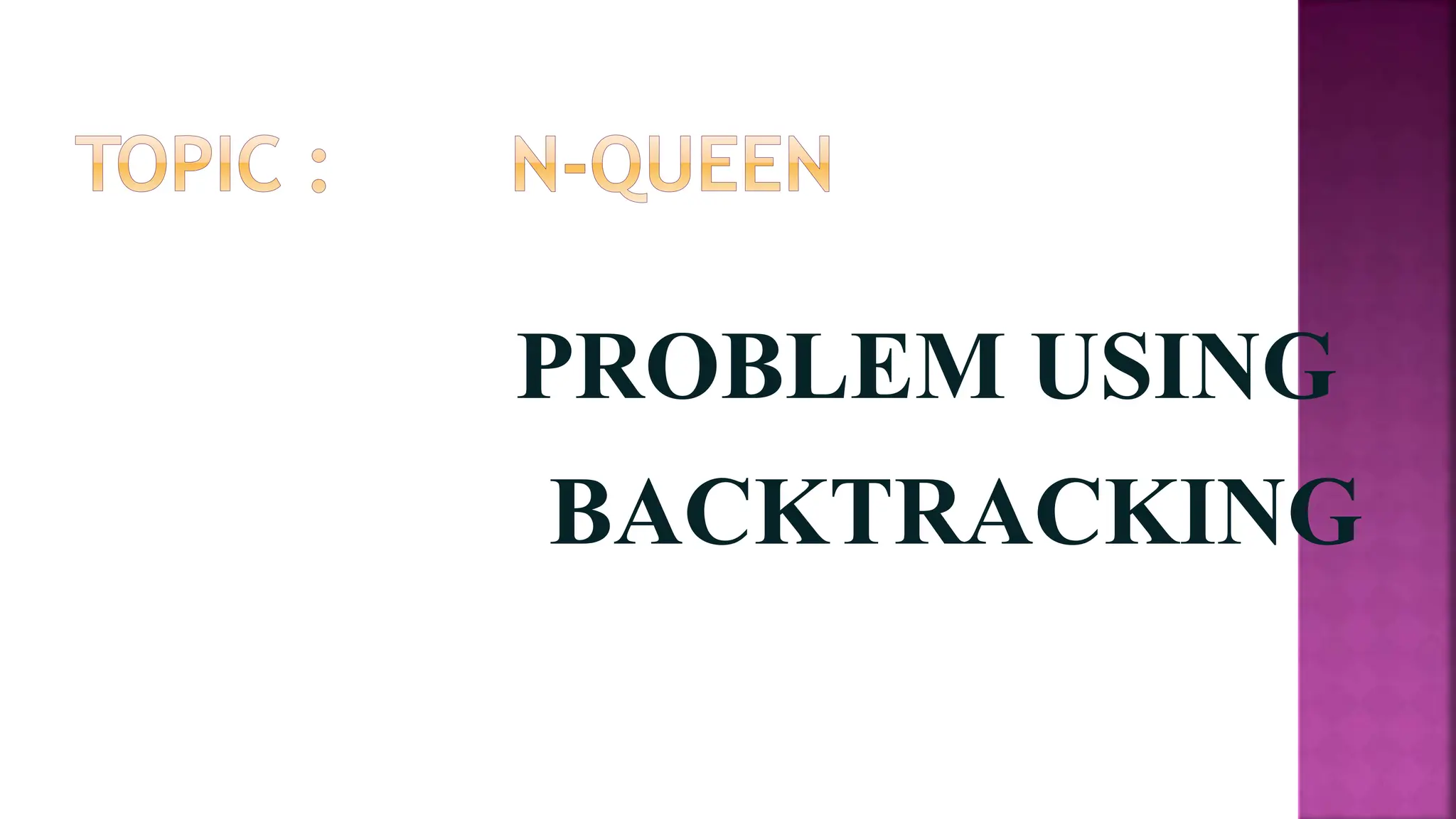 PROBLEM USING
BACKTRACKING
 