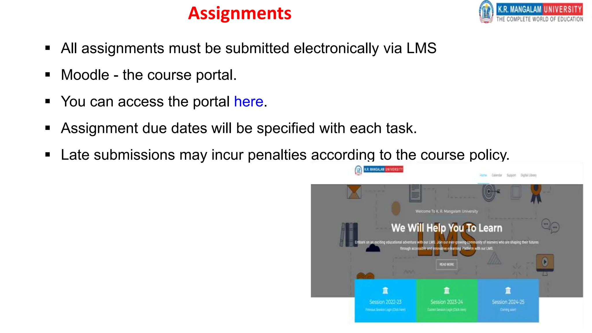 Assignments
 All assignments must be submitted electronically via LMS
 Moodle - the course portal.
 You can access the portal here.
 Assignment due dates will be specified with each task.
 Late submissions may incur penalties according to the course policy.
Dr.
 