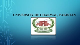 UNIVERSITY OF CHAKWAL, PAKISTAN
 