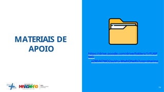 MATERIAIS DE
APOIO
74
https://drive.google.com/drive/folders/1rFU6P
SsG
eZRhf47WO2auVru-WwhQNeRs?usp=sharing
 