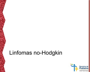 Linfomas no-Hodgkin
 