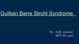 GUILLAIN BARRE SYNDROME : AN INTRODUCTION | PPTX