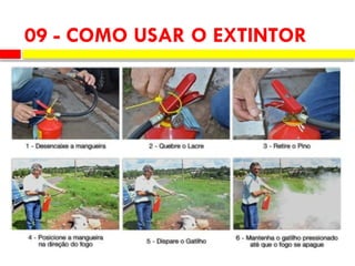 09 - COMO USAR O EXTINTOR
 
