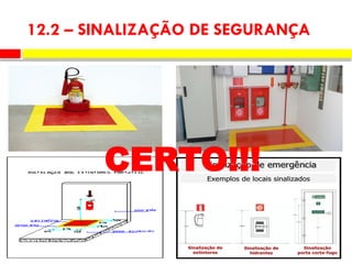 12.2 – SINALIZAÇÃO DE SEGURANÇA
CERTO!!!
 