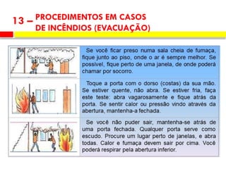 PROCEDIMENTOS EM CASOS
DE INCÊNDIOS (EVACUAÇÃO)
13 –
 