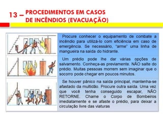 PROCEDIMENTOS EM CASOS
DE INCÊNDIOS (EVACUAÇÃO)
13 –
 