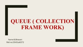 Queue collection of Frame work in oops through java | PPT
