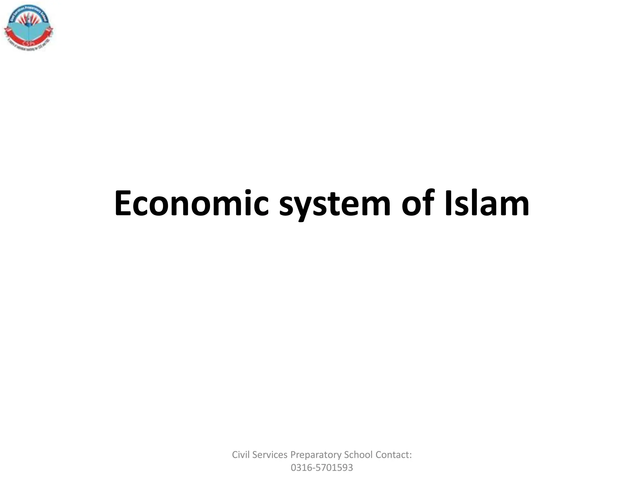 Economic system of Islam
Civil Services Preparatory School Contact:
0316-5701593
 