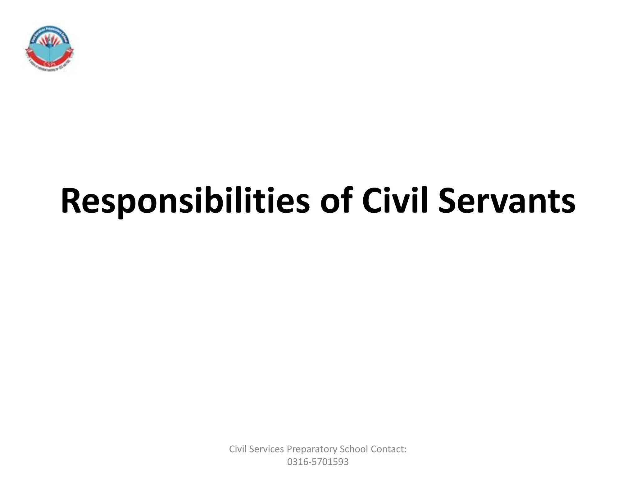Responsibilities of Civil Servants
Civil Services Preparatory School Contact:
0316-5701593
 