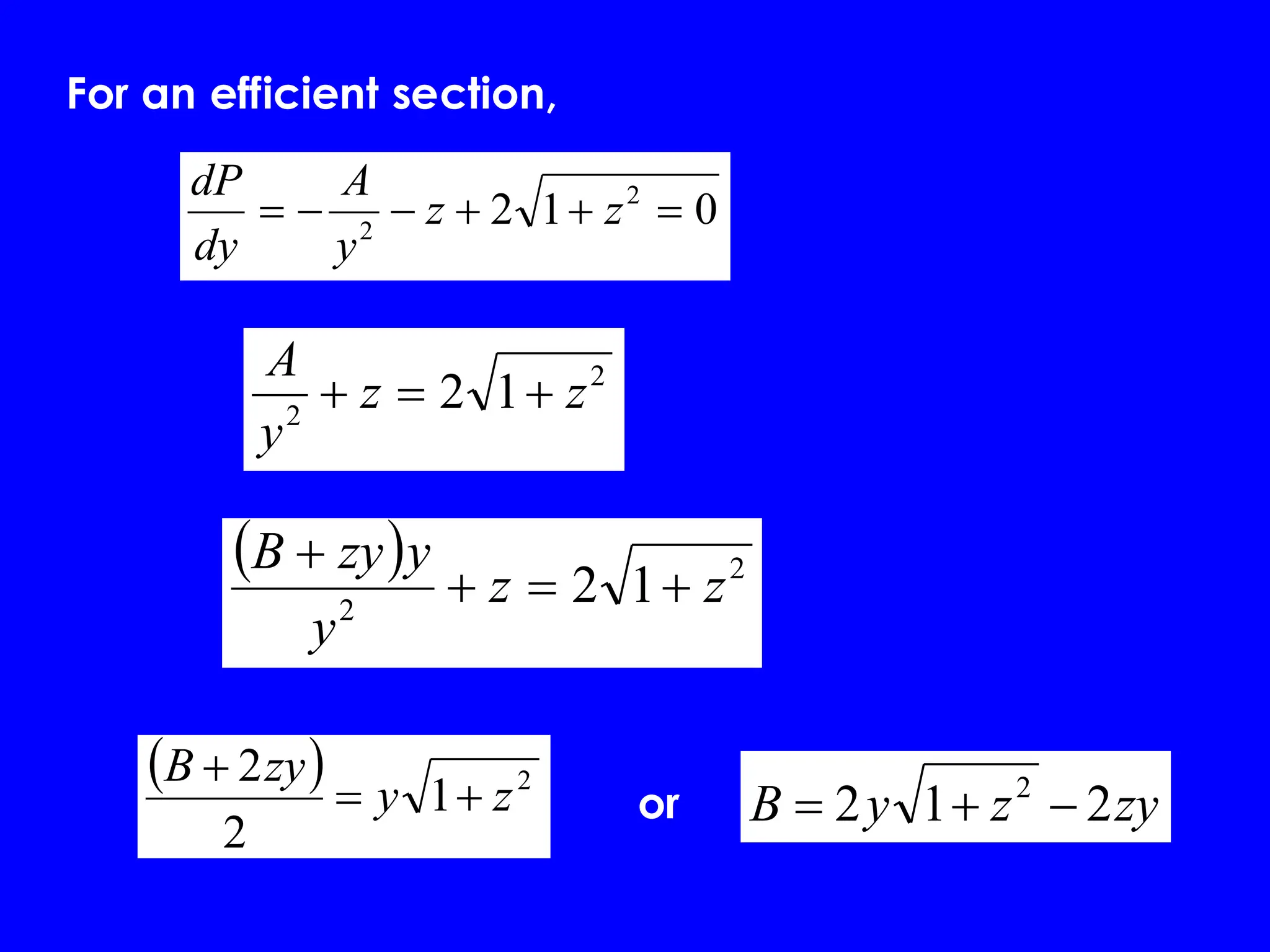 0
1
2 2
2
=
+
+
−
−
= z
z
y
A
dy
dP
2
2
1
2 z
z
y
A
+
=
+
( ) 2
2
1
2 z
z
y
y
zy
B
+
=
+
+
( ) 2
1
2
2
z
y
zy
B
+
=
+
zy
z
y
B 2
1
2 2
−
+
=
For an efficient section,
or
 
