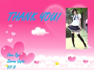 THANK YOU!
Done By-
Simran Gupta
VII A
 