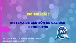 ISO 9001 2015 REQUERIMIENTOS DE LA NORMA | PPTX