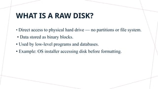 Row Disk Acessing raw and virtual disk slides..pptx