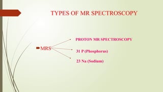 Mr Spectroscopy Notes Comprehensive Overview of MR Spectroscopy and Susceptibility Weighted ...