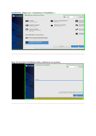 Step9:Enfin, cliquer sur « Commencer l’installation ».
Step 10: Une fois l’installation faite, redémarrer le système.
 