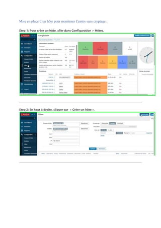 Mise en place d’un hôte pour monitorer Centos sans cryptage :
Step 1: Pour créer un hôte, aller dans Configuration > Hôtes.
Step 2: En haut à droite, cliquer sur « Créer un hôte ».
 