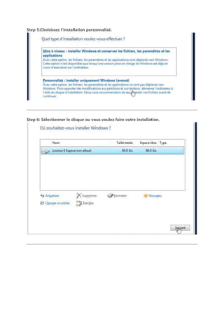 Step 5:Choisissez l’installation personnalisé.
Step 6: Sélectionner le disque ou vous voulez faire votre installation.
 