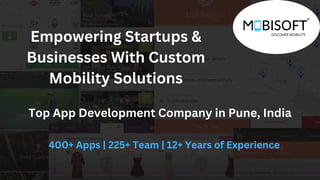 Empowering Startups &
Businesses With Custom
Mobility Solutions
Top App Development Company in Pune, India
400+ Apps | 225+ Team | 12+ Years of Experience
 