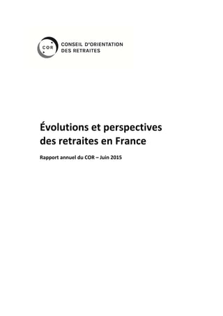 Évolutions et perspectives  
des retraites en France 
 
Rapport annuel du COR – Juin 2015
 