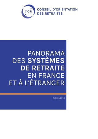 Panorama
des systèmes
de retraite
en France
et à l’étranger
Octobre 2016
 