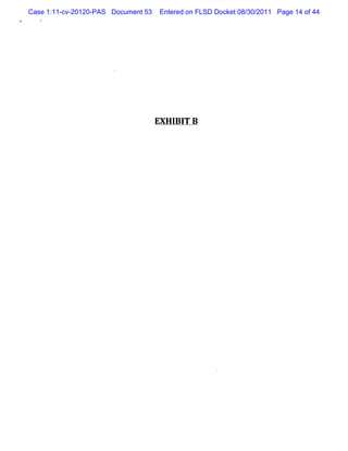 Case 1:11-cv-20120-PAS Document 53    Entered on FLSD Docket 08/30/2011 Page 14 of 44




                                     EX H I I B
                                           B T
 